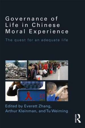 Governance of Life in Chinese Moral Experience: The Quest for an Adequate Life de Everett Zhang