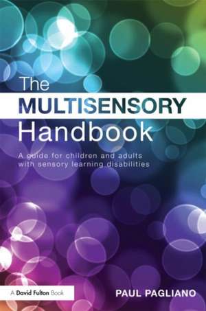 The Multisensory Handbook: A guide for children and adults with sensory learning disabilities de Paul Pagliano