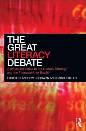 The Great Literacy Debate: A Critical Response to the Literacy Strategy and the Framework for English de Andrew Goodwyn