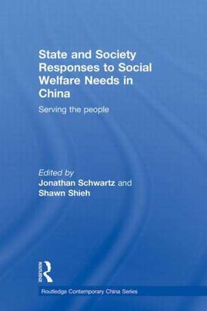 State and Society Responses to Social Welfare Needs in China: Serving the people de Jonathan Schwartz