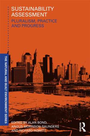 Sustainability Assessment: Pluralism, practice and progress de Alan Bond