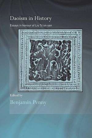 Daoism in History: Essays in Honour of Liu Ts'un-yan de Benjamin Penny