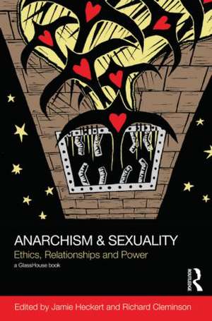 Anarchism & Sexuality: Ethics, Relationships and Power de Jamie Heckert