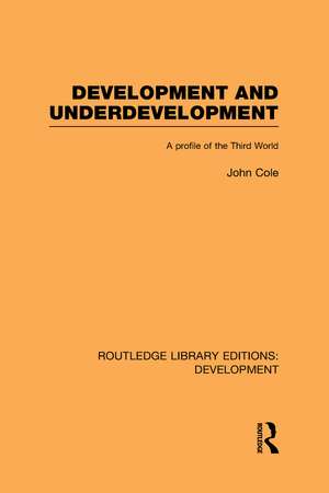 Development and Underdevelopment: A Profile of the Third World de John P. Cole