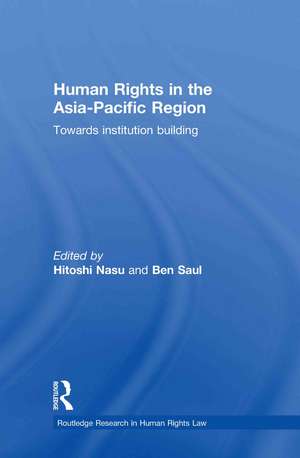 Human Rights in the Asia-Pacific Region: Towards Institution Building de Hitoshi Nasu