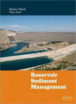 Reservoir Sediment Management de Sahnaz Tigrek