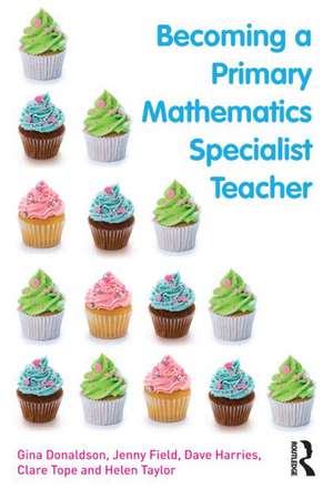 Becoming a Primary Mathematics Specialist Teacher de Gina Donaldson