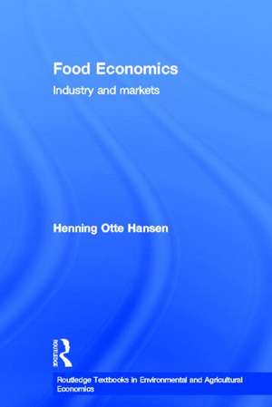 Food Economics: Industry and Markets de Henning Hansen