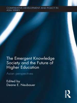 The Emergent Knowledge Society and the Future of Higher Education: Asian Perspectives de Deane E. Neubauer