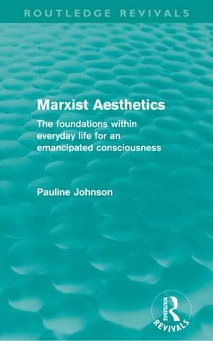 Marxist Aesthetics: The foundations within everyday life for an emancipated consciousness de Pauline Johnson