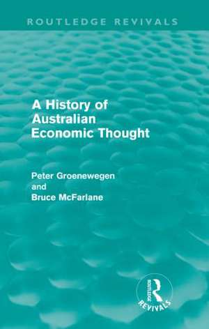 A History of Australian Economic Thought (Routledge Revivals) de Peter Groenewegen