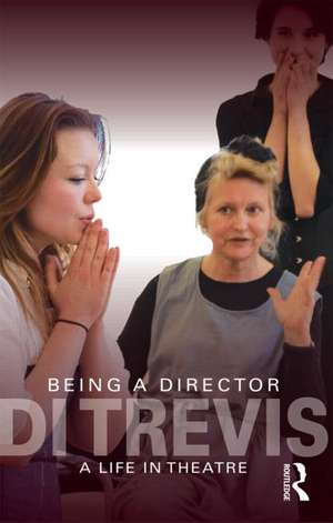 Being a Director: A Life in Theatre de Di Trevis