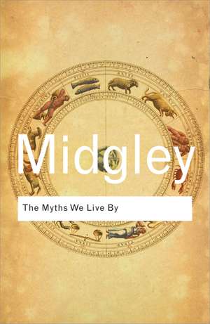 The Myths We Live By de Mary Midgley