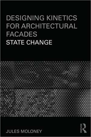 Designing Kinetics for Architectural Facades: State Change de Jules Moloney