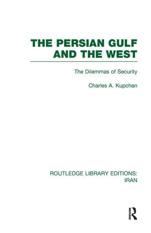 The Persian Gulf and the West (RLE Iran D) de Charles Kupchan