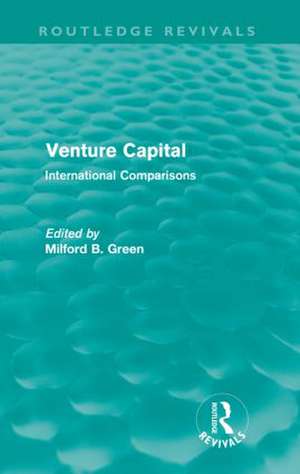 Venture Capital: International Comparions de Milford B. Green