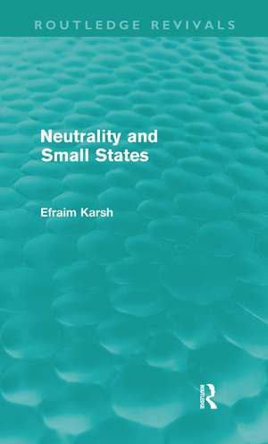 Neutrality and Small States de Efraim Karsh