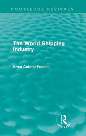 The World Shipping Industry de Ernst Gabriel Frankel