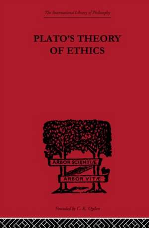 Plato's Theory of Ethics: The Moral Criterion and the Highest Good de R. C. Lodge