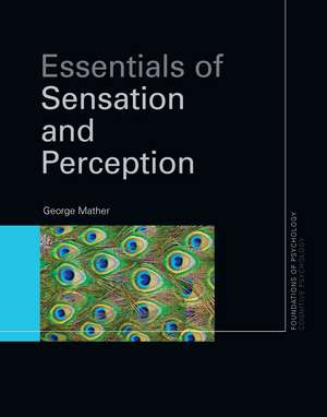 Essentials of Sensation and Perception de George Mather