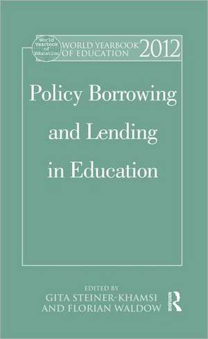 World Yearbook of Education 2012: Policy Borrowing and Lending in Education de Gita Steiner-Khamsi