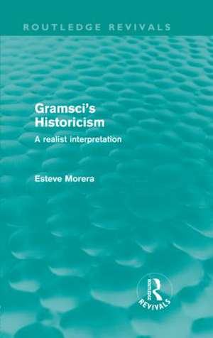 Gramsci's Historicism: A Realist Interpretation de Esteve Morera