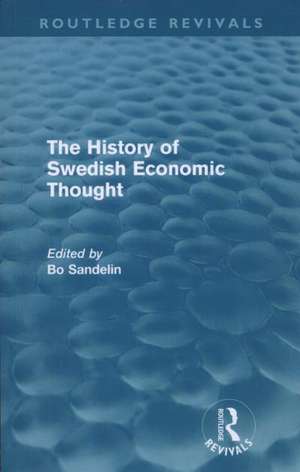 The History of Swedish Economic Thought de Bo Sandelin