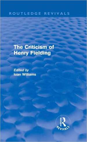 The Criticism of Henry Fielding (Routledge Revivals) de Ioan Williams