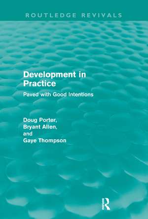 Development in Practice (Routledge Revivals): Paved with good intentions de Doug Porter