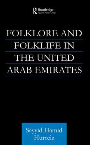 Folklore and Folklife in the United Arab Emirates de Sayyid Hamid Hurriez