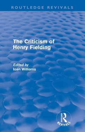 The Criticism of Henry Fielding (Routledge Revivals) de Ioan Williams