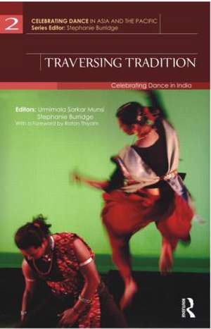 Traversing Tradition: Celebrating Dance in India de Urmimala Sarkar Munsi