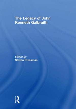 The Legacy of John Kenneth Galbraith de STEVEN PRESSMAN