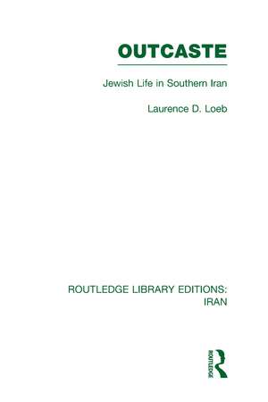 Outcaste (RLE Iran D): Jewish Life in Southern Iran de Laurence Loeb