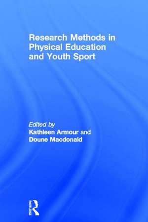 Research Methods in Physical Education and Youth Sport de Kathleen Armour