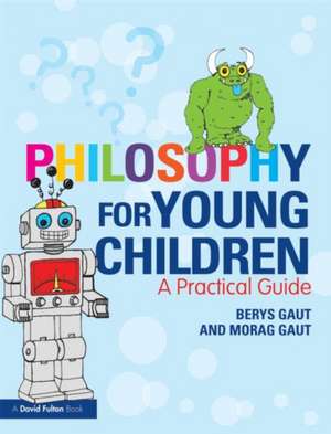 Philosophy for Young Children: A Practical Guide de Berys Gaut