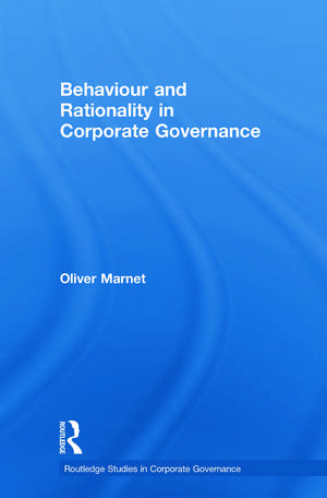 Behaviour and Rationality in Corporate Governance de Oliver Marnet