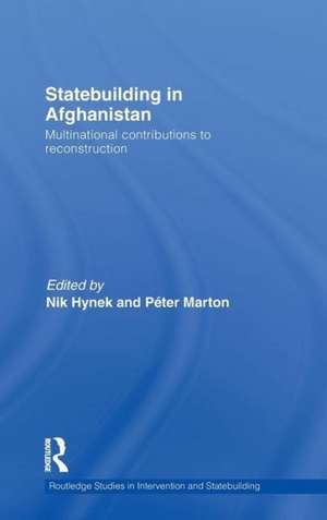 Statebuilding in Afghanistan: Multinational Contributions to Reconstruction de Nik Hynek