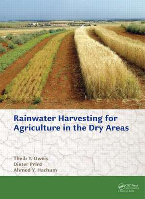 Rainwater Harvesting for Agriculture in the Dry Areas de Theib Y. Oweis