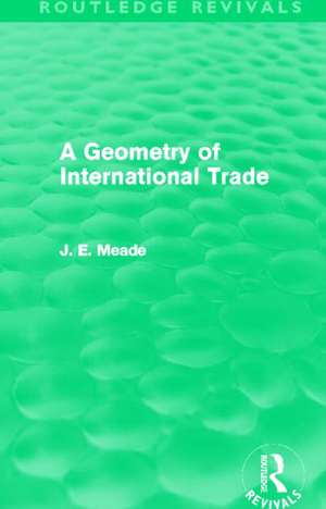 A Geometry of International Trade (Routledge Revivals) de James E. Meade