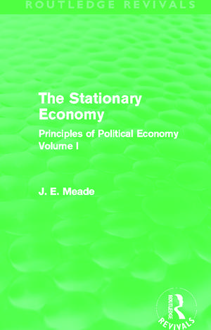 The Stationary Economy (Routledge Revivals): Principles of Political Economy Volume I de James E. Meade