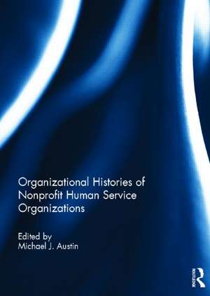 Organizational Histories of Nonprofit Human Service Organizations de Michael Austin