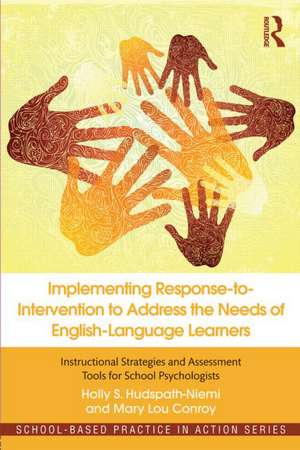 Implementing Response-to-Intervention to Address the Needs of English-Language Learners: Instructional Strategies and Assessment Tools for School Psychologists de Holly S. Hudspath-Niemi