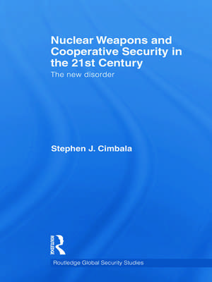 Nuclear Weapons and Cooperative Security in the 21st Century: The New Disorder de Stephen J. Cimbala