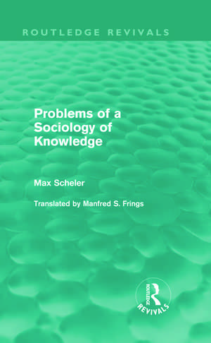 Problems of a Sociology of Knowledge (Routledge Revivals) de Max Scheler