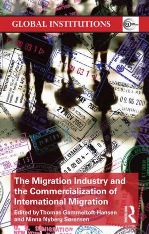 The Migration Industry and the Commercialization of International Migration de Thomas Gammeltoft-Hansen