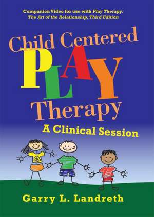 Child Centered Play Therapy: A Clinical Session de Garry L. Landreth