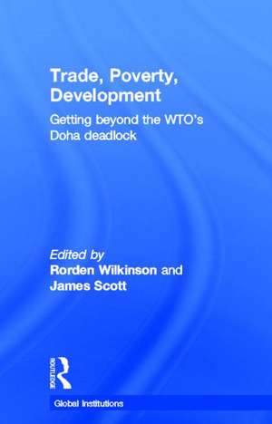 Trade, Poverty, Development: Getting Beyond the WTO's Doha Deadlock de Rorden Wilkinson