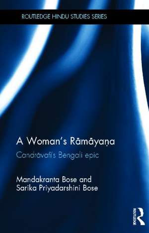 A Woman's Ramayana: Candrāvatī's Bengali Epic de Mandakranta Bose