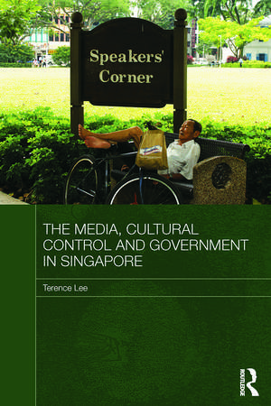 The Media, Cultural Control and Government in Singapore de Terence Lee